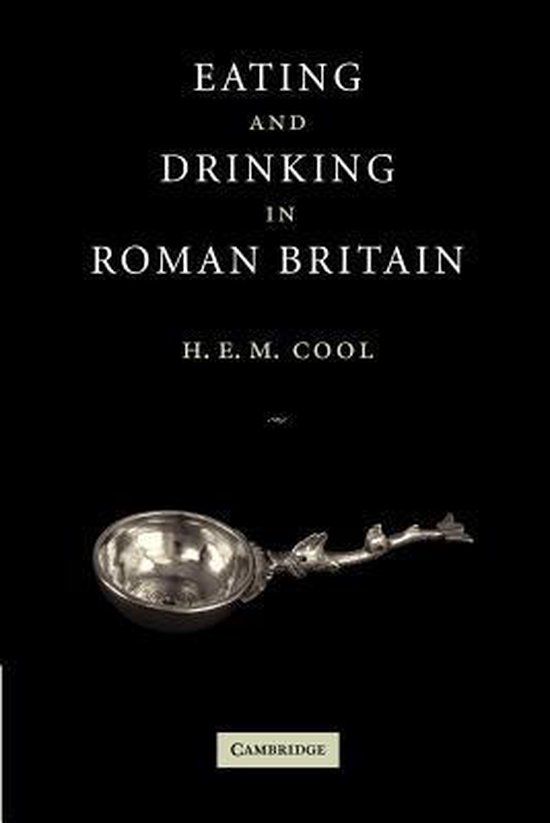 Eating and Drinking in Roman Britain 9780521003278 H. E. M. Cool