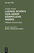 Ludwig Achim's von Arnim s�mmtliche Werke, Band 1, Novellen, Band 1