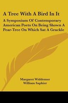 A TREE WITH A BIRD IN IT: A SYMPOSIUM OF