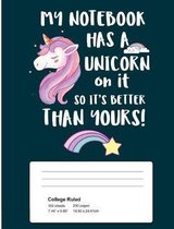 My Notebook Has A Unicorn On It So It's Better Than Yours