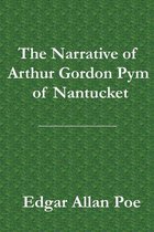 The Narrative of Arthur Gordon Pym of Nantucket