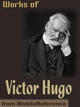 Works Of Victor Hugo: Les Miserables, Notre-Dame De Paris, Man Who Laughs, Toilers Of The Sea, Poems & More (Mobi Collected Works)