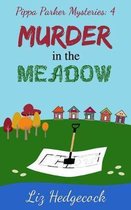 Pippa Parker Mysteries- Murder in the Meadow