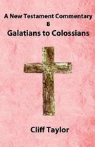 New Testament Commentary - 8 - Galatians to Colossians