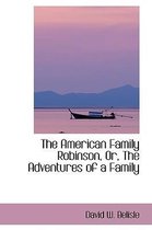 The American Family Robinson, Or, the Adventures of a Family