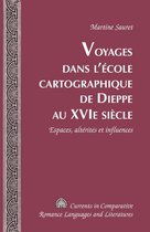 Currents in Comparative Romance Languages and Literatures 212 - Voyages dans l’école cartographique de Dieppe au XVI e siècle
