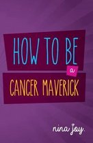 How to be a Cancer Maverick