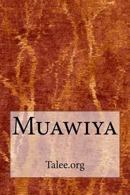 Mu?awiya, Talee Org | 9781502807441 | Boeken | bol.com
