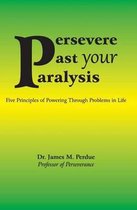 Persevere Past Your Paralysis