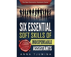 The New Generation Assistants Series 1 - Six Essential Soft Skills of Indispensable Assistants