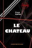 Faits & Documents - Le Château [édition intégrale revue et mise à jour]