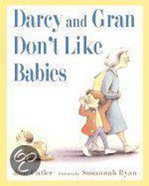Darcy and Gran Don't Like Babies