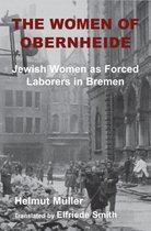 The Women of Obernheide: Jewish Women as Forced Laborers in Bremen, 1944-45