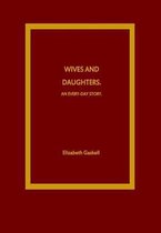 Wives and Daughters. An Every-Day Story