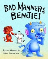 Bad Manners, Benjie!. Lynne Garner & Mike Brownlow