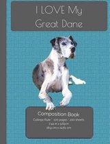 I LOVE My Great Dane Composition Notebook