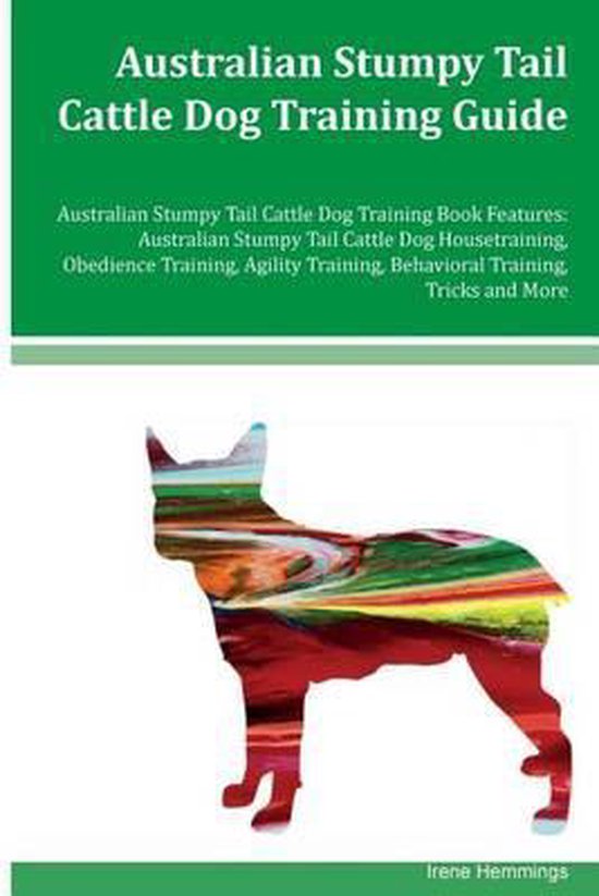 Australian Stumpy Tail Cattle Dog Training Guide Australian Stumpy Tail