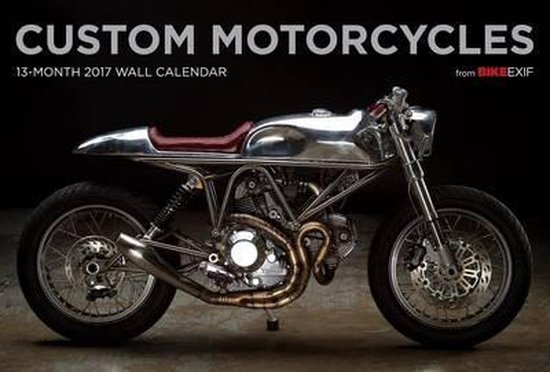 Custom Motorcycles From Bike EXIF 2017 Calendar | bol.com