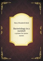 Bacteriology in a nutshell a primer for junior nurses