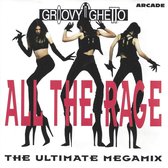 Groovy Ghetto - All The Rage - The Ultimate Megamix