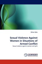 Sexual Violence Against Women in Situations of Armed Conflict