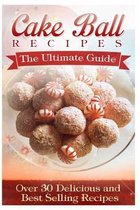 Cake Ball Recipes: The Ultimate Collection