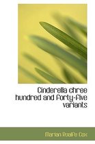 Cinderella Chree Hundred and Forty-Five Variants