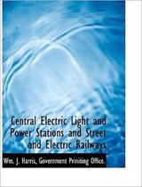 Central Electric Light and Power Stations and Street and Electric Railways