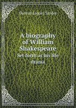 A biography of William Shakespeare Set forth as his life drama