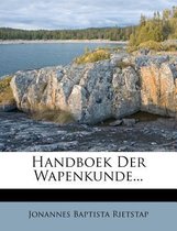 Handboek Der Wapenkunde...