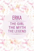 Erika the Girl the Myth the Legend