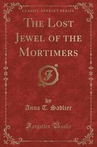 The Lost Jewel of the Mortimers (Classic Reprint)