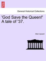 'God Save the Queen!' a Tale of '37.