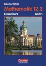 Mathematik 12.2. Sekundarstufe II. Grundkurs Berlin. Neubearbeitung 2005