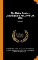 The Maine Bugle ... Campaign; 1-5 Jan. 1894-Oct. 1898; Volume 2