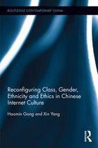 Routledge Contemporary China Series - Reconfiguring Class, Gender, Ethnicity and Ethics in Chinese Internet Culture