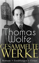 Gesammelte Werke: Romane + Erzählungen + Essays (Vollständige deutsche Ausgaben)