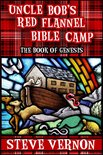 Uncle Bob's Red Flannel Bible Camp - Uncle Bob's Red Flannel Bible Camp - The Book of Genesis