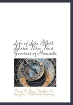 Life of John Albert Johnson Three Times Governor of Minnesota