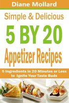 Simple & Delicious 5 by 20 Appetizer Recipes