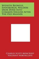 Widsith Beowulf, Finnsburgh, Waldere Deor Done Into Common English After the Old Manner