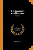 C. H. Spurgeon's Autobiography; Volume 1