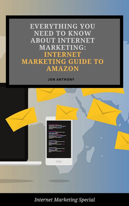 Internet Marketing 4 - Everything you Need to Know About Int ... - cover