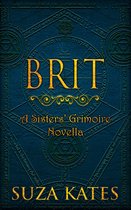 Sisters' Grimoire Trilogy 3.5 - Brit