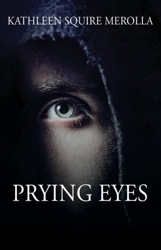 Prying Eyes, Kathleen Squire Merolla 9781478785811 Boeken bol