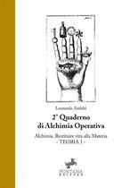Quaderni di Alchimia Operativa 2 - Alchimia. Restituire vita alla materia - Teoria 1