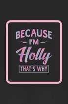 Because I'm Holly That's Why