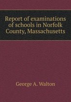 Report of examinations of schools in Norfolk County, Massachusetts