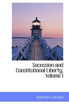 Secession and Constitutional Liberty, Volume I