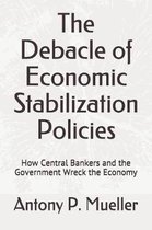 The Debacle of Economic Stabilization Policies